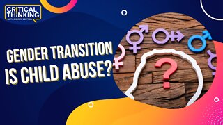Is Gender Transition Child Abuse? 10/18/22