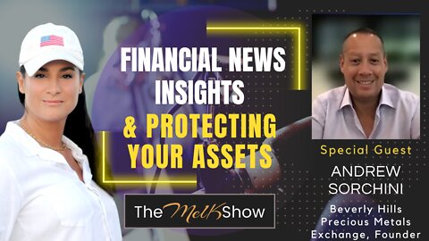 Mel K & Andrew Sorchini On Financial News insights & Protecting Your Assets 8-20-22