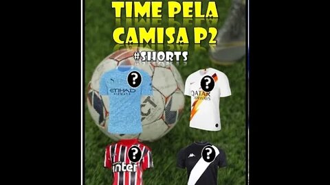 ADIVINHE O TIME DE FUTEBOL PELA CAMISA P2 #shorts