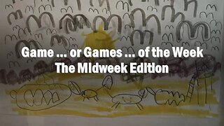 The Game ... or Games ... of the Week - The Midweek Edition for the Week of 9.25.2023