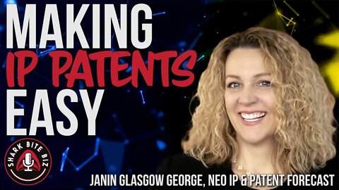 #178 Making IP Patents Easy with JaNin Glasgow George of Neo IP & Patent Forecast