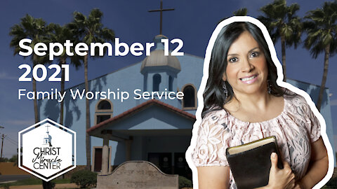 September 12, 2021 | Pastor Esther R. Gallegos | Christ Miracle Center