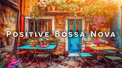 Spain Morning Coffee Shop Ambience with Positive Bossa Nova | Bossa Nova Instrumental Music to Relax