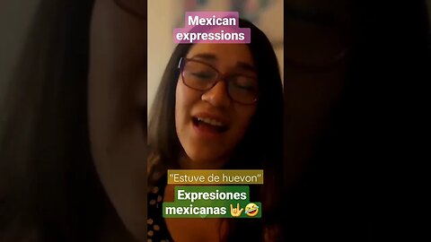 Mexican expressions / expresiones mexicanas - "Estuve de huevon" 😛😛😛 #mexico #colombia #medellín