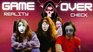 GAME OVER: Reality Check- Everwhat Podcast