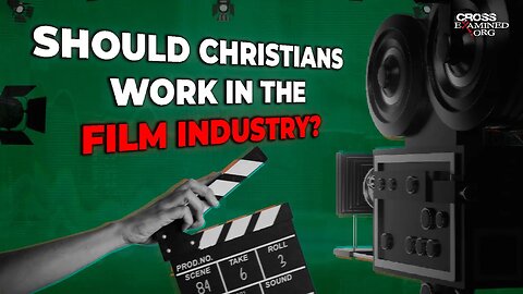 Should Christians Work in the Film Industry?