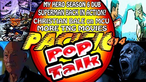 PACIFIC414 Pop Talk: #MyHeroseason6Dub #SupermanBackinAction? #ChristianBaleonMCU #MoreTNGMovies