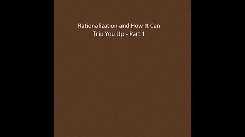 “Rationalization and how it can trip you up - part 1.”
