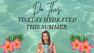 How to Stay Hydrated 💦 This Summer-Without Chugging Water All Day