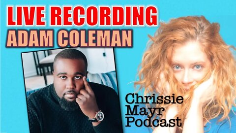 LIVE Chrissie Mayr Podcast with Adam Coleman! Black Victim to Black Victor