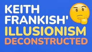 Keith Frankish & Illusionism - Decon.#14