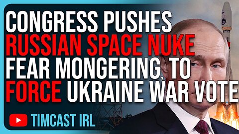Congress Pushes RUSSIAN SPACE NUKE Fear Mongering, Trick To FORCE Ukraine War Vote