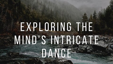 Exploring the Mind's Intricate Dance