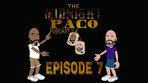 The Midnight Paco Podcast- Episode 7