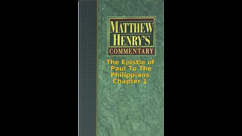 Matthew Henry's Commentary on the Whole Bible. Audio produced by Irv Risch. Philippians Chapter 1
