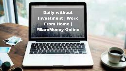 Work from home Daily without Investment