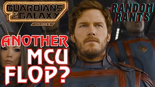 Random Rants: ANOTHER MARVEL FLOP? Guardians Of The Galaxy 3 Box Office Projections Trending DOWN!