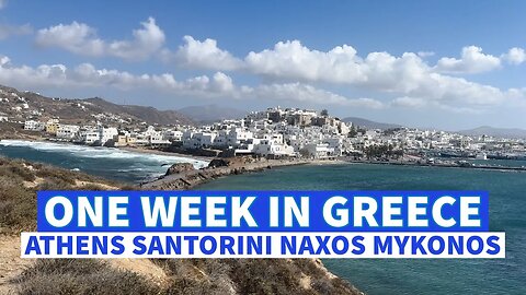 ONE WEEK IN GREECE | ATHENS, SANTORINI, NAXOS, MYKONOS | HOW TO SPEND ONE WEEK TRAVELING GREECE