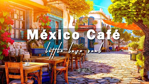 Vintage Bossa Nova with Mexico Cafe Shop Ambience | Relaxing Background Music for Positive Mood
