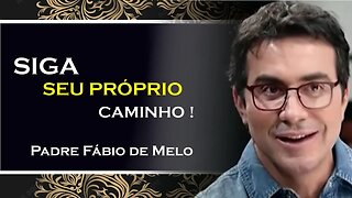 Enfrente seus sentimentos e busque seu próprio caminho, PADRE FÁBIO DE MELO