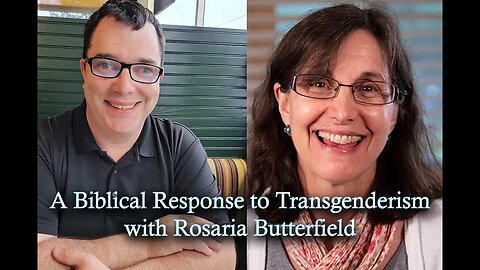 A Biblical Response to Transgenderism with Rosaria Butterfield