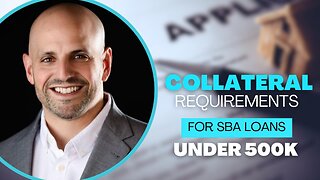 Collateral Requirements for SBA Loans Under 500k (2023 Update)
