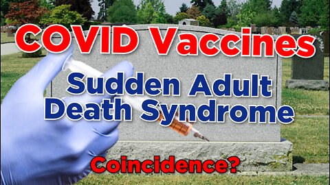 COVID Vaccines and Sudden Adult Death Syndrome (SADS)