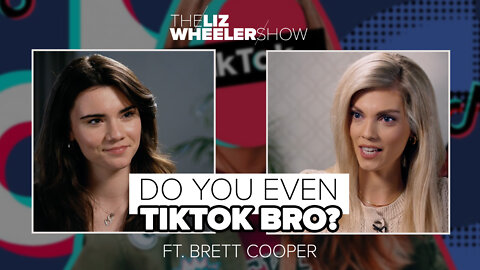 Do You Even TikTok Bro? ft. Brett Cooper | The Liz Wheeler Show