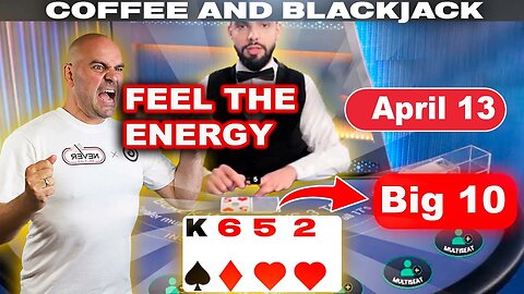 $110,000 HIGH ENERGY Coffee and Blackjack April 13