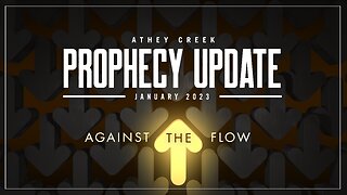 Prophecy Update | January 2023 | Against the Flow - Brett Meador