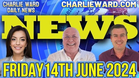 CHARLIE WARD DAILY NEWS - FRIDAY 14TH JUNE 2024