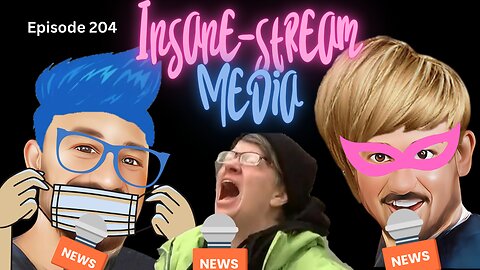 Insane-stream Media - The VK Bros Episode 204