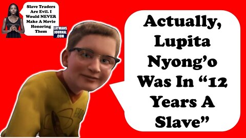 But Lupita Was In 12 Years A Slave