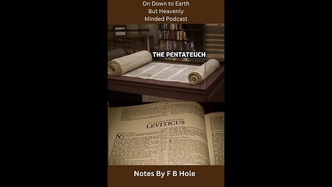 The Pentateuch the first 5 books, Lev. 25:23 Num 3:51 on Down to Earth But Heavenly Minded Podcast