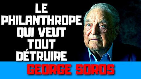 L’histoire de George Soros, le philantrope qui veut tout détruire