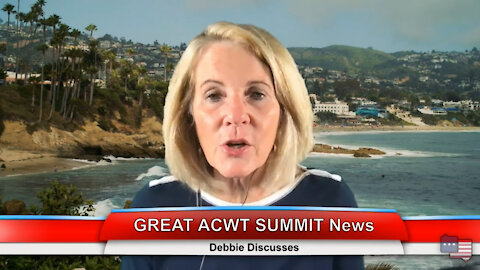 GREAT ACWT SUMMIT News | Debbie Discusses 8.10.21