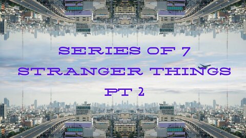 SOS Series of Seven Stranger Things Part 2
