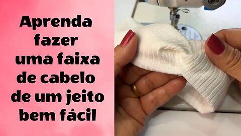 Aprenda Fazer uma Faixa de Cabelo de um jeito Bem Fácil