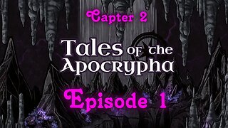 Trust and Betrayal | Tales of the Apocrypha - Chapter 2 : Session 19