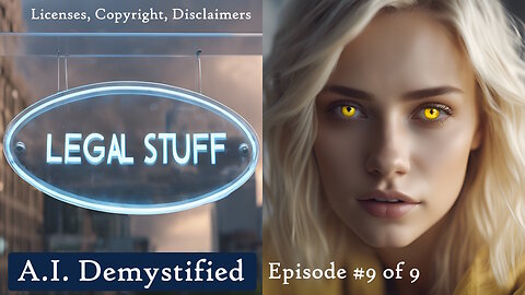 AI Demystified E9of9 Legal Stuff-Disclaimers-Who I Am-Finding Videos and Channels