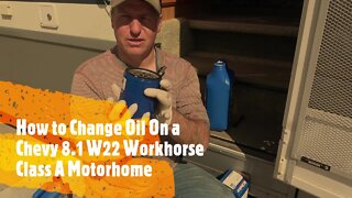 How to change oil on Chevy 8.1 W22 workhorse Class A Motorhome