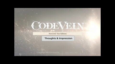 CODE VEIN: Network Test Edition (Thoughts & Impression)