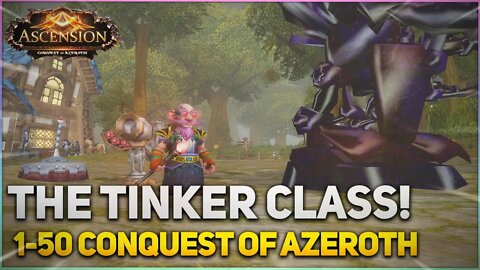 ROBOTS AND GADGETS, THE ULTIMATE TINKER FANTASY! | Conquest of Azeroth ALPHA | 1-50