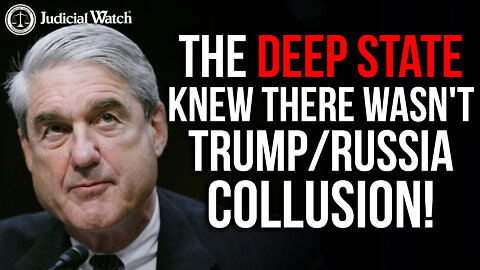 FLASHBACK: The DOJ/FBI and Robert Mueller KNEW there Wasn't Trump/Russia Collusion!