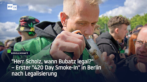 "Herr Scholz, wann Bubatz legal?" – Erster "420 Day Smoke-In" in Berlin nach Legalisierung