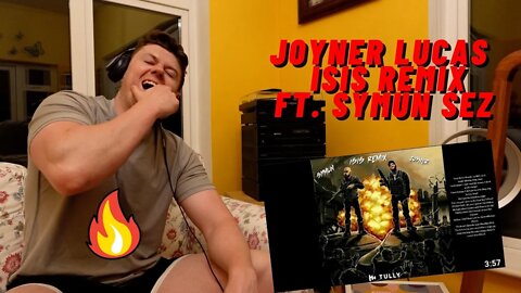 FIRST TIME LISTENING Joyner Lucas - Isis REMIX (Feat. Symun Sez) ((IRISH REACTION!!))