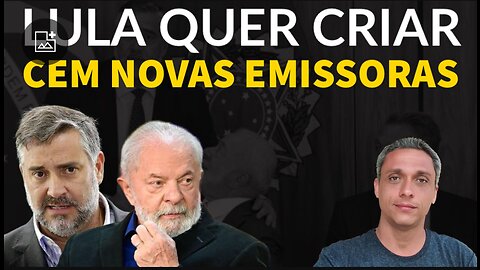 Absurdo - LULA quer criar cem novas emissoras e entregar nas mãos das universidades federais