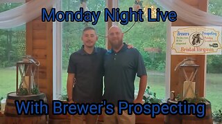 Monday Night Live with Brewer's Prospecting!!