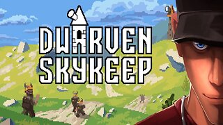 Dwarven Skykeep IM GONNA GO HIGH OR DEEP WITH THIS TOWER! | Let's play Dwarven Skykeep Gameplay
