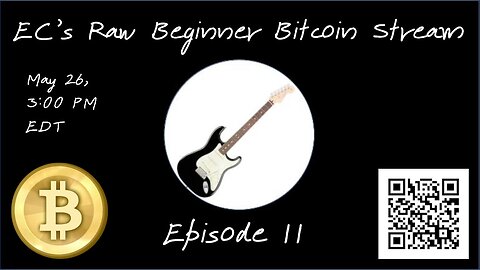 EC's Raw Beginner Bitcoin Stream, Episode 11